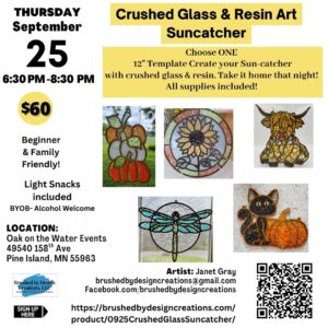 09.25.25 Crushed Glass Sun Catcher Art Party, Oak on the Waters, Pine Island, MN at 6:30 PM