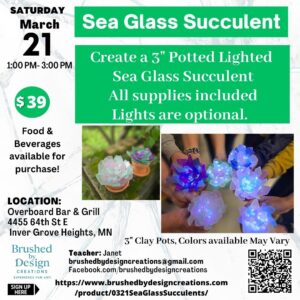 03.21.26 Sea Glass Succulent Art Party, Overboard Bar & Grill, Inver Grove Heights, MN at 1:00 PM