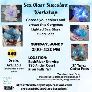 06.07.26 Sea Glass Succulent Art Party, Rush River Brewing, River Falls at 3 PM
